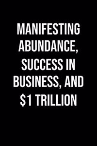 Manifesting Abundance Success In Business And 1 Trillion