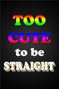 Too Cute To Be Straight