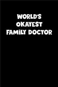 World's Okayest Family Doctor Notebook - Family Doctor Diary - Family Doctor Journal - Funny Gift for Family Doctor