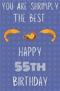 You Are Shrimply The Best Happy 55th Birthday