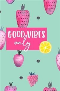 Good Vibes Only