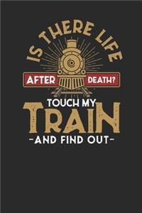 Is There Life After Death? Touch My Train And Find Out