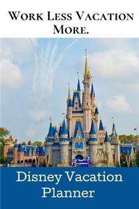 Work less Vacation More.