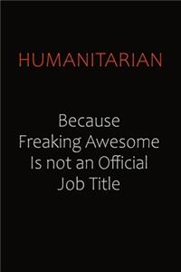 humanitarian Because Freaking Awesome Is Not An Official Job Title