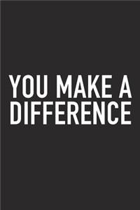 You Make a Difference