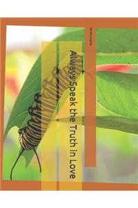 Always Speak the Truth in Love