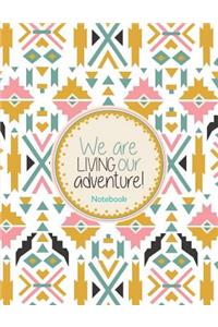 We Are Living Our Adventure! Notebook