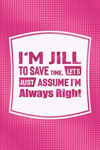 I'm Jill to Save Time, Let's Just Assume I'm Always Right