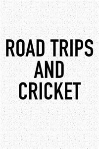 Road Trips and Cricket