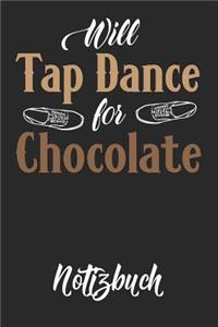 Will Tap Dance for Chocolate Notizbuch