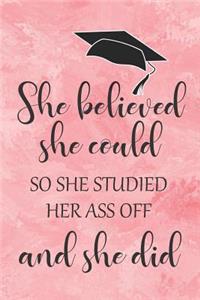 She Believed She Could So She Studied Her Ass Off And She Did