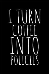 I turn coffee into policies