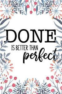 Done is Better Than Perfect