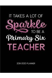 It Takes A Lot of Sparkle to Be A Primary Six Teacher 2019-2020 Planner
