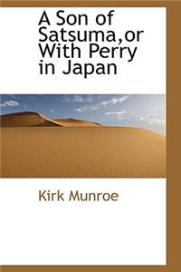 A Son of Satsuma, or with Perry in Japan