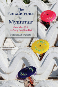 Female Voice of Myanmar: Khin Myo Chit to Aung San Suu Kyi