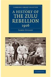 A History of the Zulu Rebellion 1906