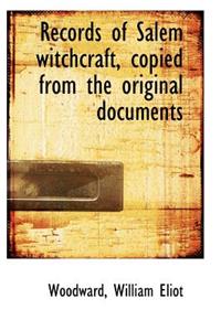 Records of Salem Witchcraft, Copied from the Original Documents