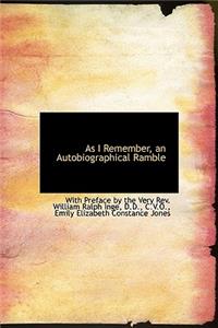 As I Remember, an Autobiographical Ramble