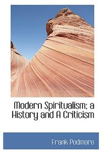 Modern Spiritualism; A History and a Criticism