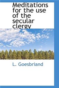 Meditations for the Use of the Secular Clergy