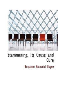 Stammering, Its Cause and Cure