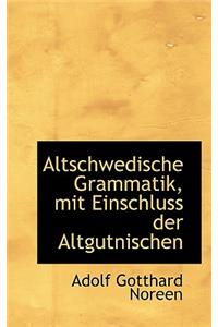 Altschwedische Grammatik, Mit Einschluss Der Altgutnischen
