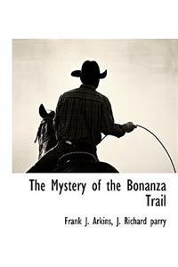 The Mystery of the Bonanza Trail