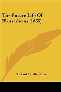 The Future Life Of Blessedness (1865)
