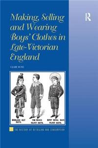 Making, Selling and Wearing Boys' Clothes in Late-Victorian England