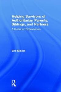 Helping Survivors of Authoritarian Parents, Siblings, and Partners