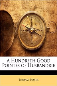 A Hundreth Good Pointes of Husbandrie