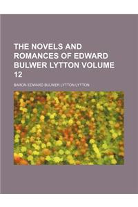 The Novels and Romances of Edward Bulwer Lytton Volume 12