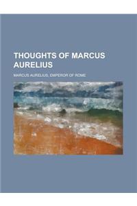 Thoughts of Marcus Aurelius