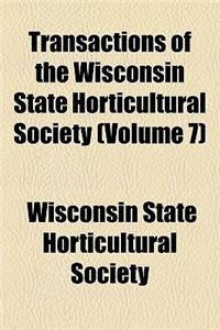 Transactions of the Wisconsin State Horticultural Society (Volume 7)