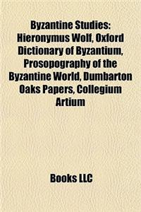 Byzantine Studies: Byzantine Museums in Greece, Byzantinists, Medieval Greek Language, Byzantine Music, Byzantine Rite, Patrologia Graeca