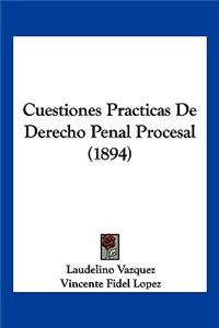 Cuestiones Practicas De Derecho Penal Procesal (1894)