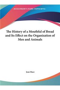 The History of a Mouthful of Bread and Its Effect on the Organization of Men and Animals