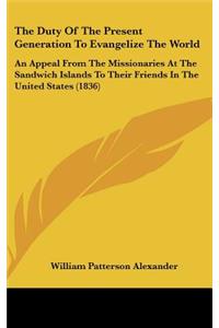 The Duty of the Present Generation to Evangelize the World