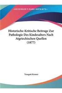 Historische-Kritische Beitrage Zur Pathologie Des Kindesalters Nach Atgriechischen Quellen (1877)