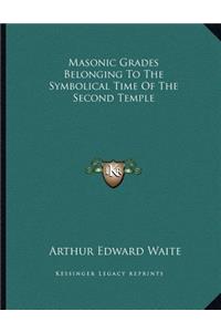 Masonic Grades Belonging to the Symbolical Time of the Second Temple