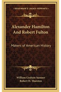 Alexander Hamilton And Robert Fulton