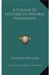 A Course of Lectures in Natural Philosophy