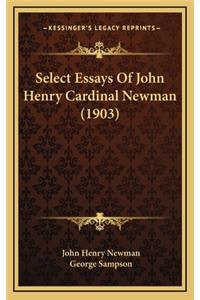 Select Essays Of John Henry Cardinal Newman (1903)