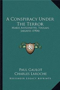 A Conspiracy Under The Terror