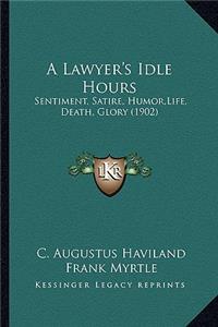A Lawyer's Idle Hours