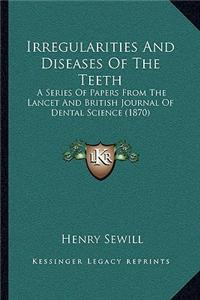 Irregularities and Diseases of the Teeth