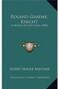 Roland Graeme, Knight