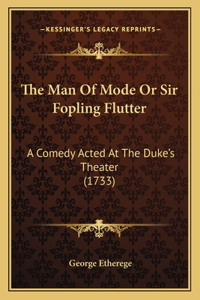 The Man of Mode or Sir Fopling Flutter