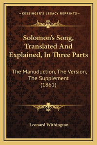 Solomon's Song, Translated And Explained, In Three Parts